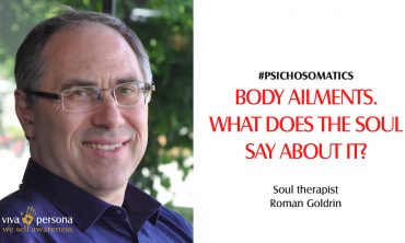 ROMAN GOLDRIN “BODY AILMENTS. WHAT DOES THE SOUL SAY ABOUT IT?”