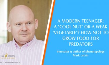 MARK LUTSIN “A MODERN TEENAGER: A “COOL NUT” OR A WEAK “VEGETABLE”? HOW NOT TO GROW FOOD FOR PREDATORS”